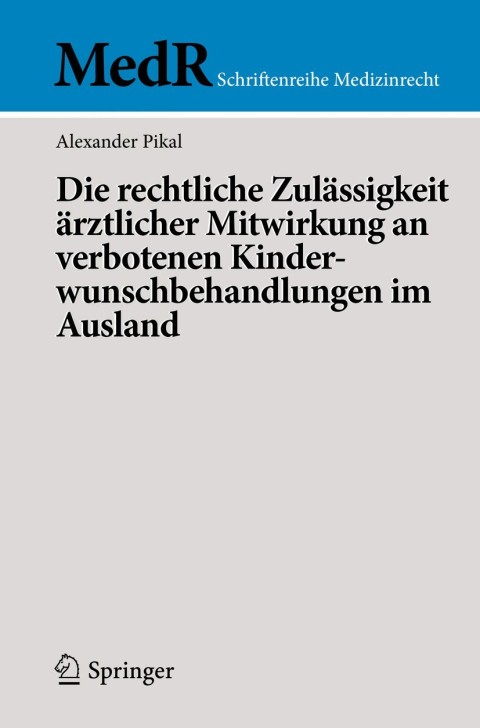 Cover image for book Die rechtliche Zulässigkeit ärztlicher Mitwirkung an verbotenen Kinderwunschbehandlungen im Ausland