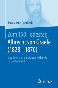 Cover image: Zum 150. Todestag: Albrecht von Graefe (1828-1870) 1st edition 9783662607893