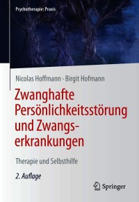 Imagen de portada: Zwanghafte Persönlichkeitsstörung und Zwangserkrankungen 2nd edition 9783662622605