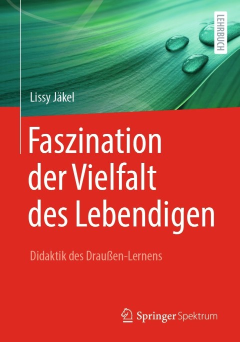 Cover image for book Faszination der Vielfalt des Lebendigen - Didaktik des Draußen-Lernens