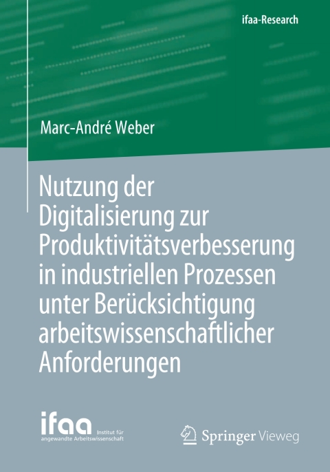 Cover image for book Nutzung der Digitalisierung zur Produktivitätsverbesserung in industriellen Prozessen unter Berücksichtigung arbeitswissenschaftlicher Anforderungen