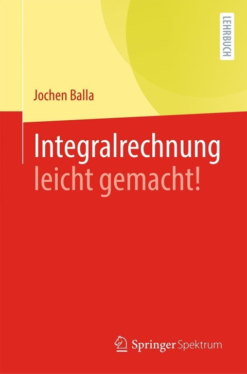 Integralrechnung leicht gemacht! 