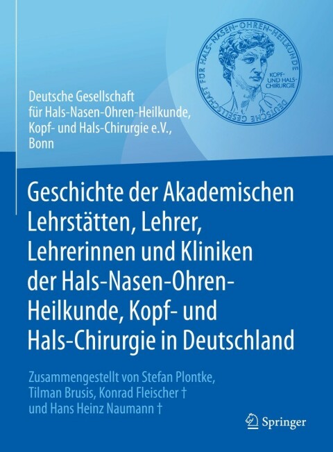 Cover image for book Geschichte der Akademischen Lehrstätten, Lehrer, Lehrerinnen und Kliniken der Hals-Nasen-Ohren-Heilkunde, Kopf- und Hals-Chirurgie in Deutschland