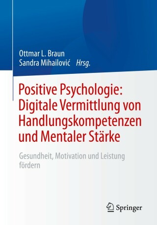 Positive Psychologie: Digitale Vermittlung von Handlungskompetenzen und Mentaler Stärke