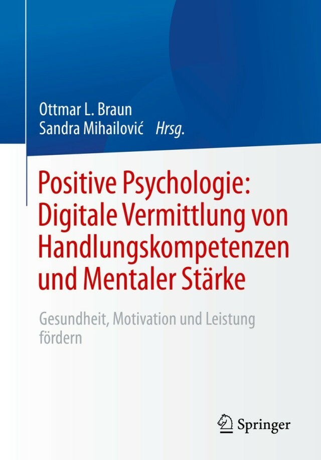 Positive Psychologie: Digitale Vermittlung von Handlungskompetenzen und Mentaler Stärke
