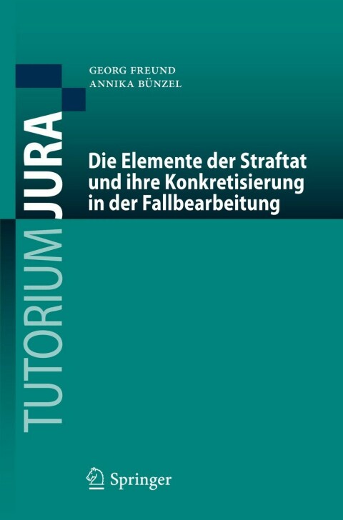 Cover image for book Die Elemente der Straftat und ihre Konkretisierung in der Fallbearbeitung