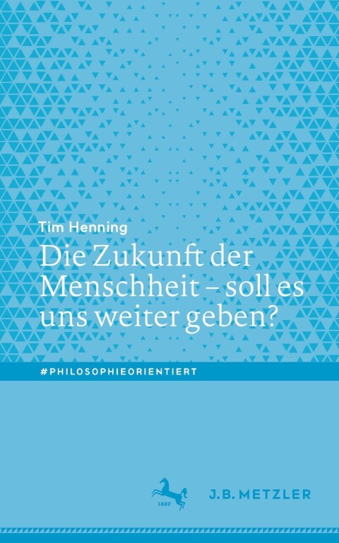 Cover image for book Die Zukunft der Menschheit – soll es uns weiter geben?