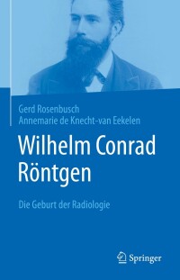 Cover image: Wilhelm Conrad Röntgen 9783662656556