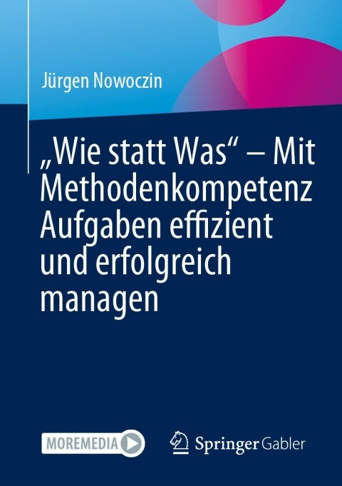 Cover image for book „Wie statt Was“ – Mit Methodenkompetenz Aufgaben effizient und erfolgreich managen