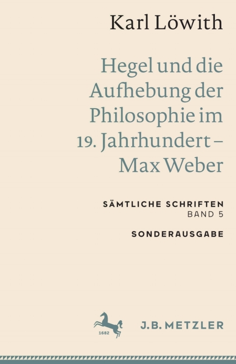 Cover image for book Karl Löwith: Hegel und die Aufhebung der Philosophie im 19. Jahrhundert – Max Weber