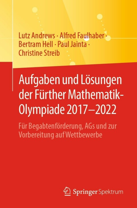 Cover image for book Aufgaben und Lösungen der Fürther Mathematik-Olympiade 2017–2022