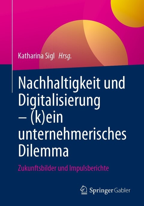 Cover image for book Nachhaltigkeit und Digitalisierung – (k)ein unternehmerisches Dilemma