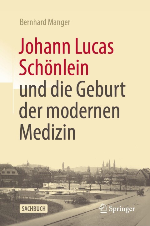 Cover image for book Johann Lucas Schönlein und die Geburt der modernen Medizin