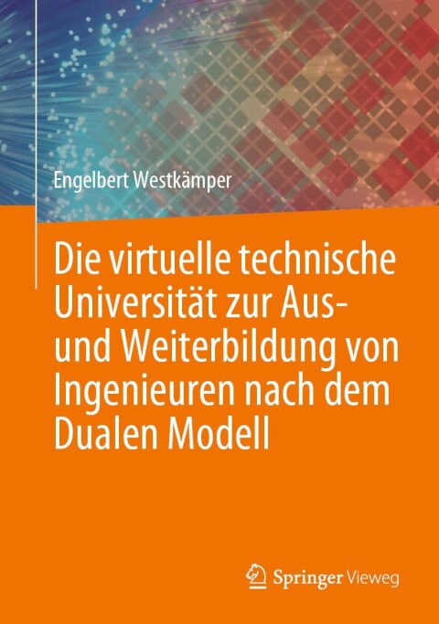 Cover image for book Die virtuelle technische Universität zur Aus- und Weiterbildung von Ingenieuren nach dem Dualen Modell
