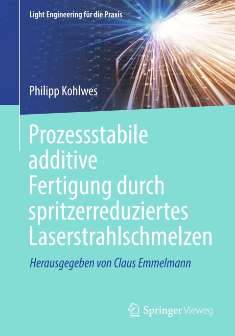 Cover image for book Prozessstabile additive Fertigung durch spritzerreduziertes Laserstrahlschmelzen