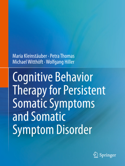 Cover image for book Cognitive Behavior Therapy for Persistent Somatic Symptoms and Somatic Symptom Disorder