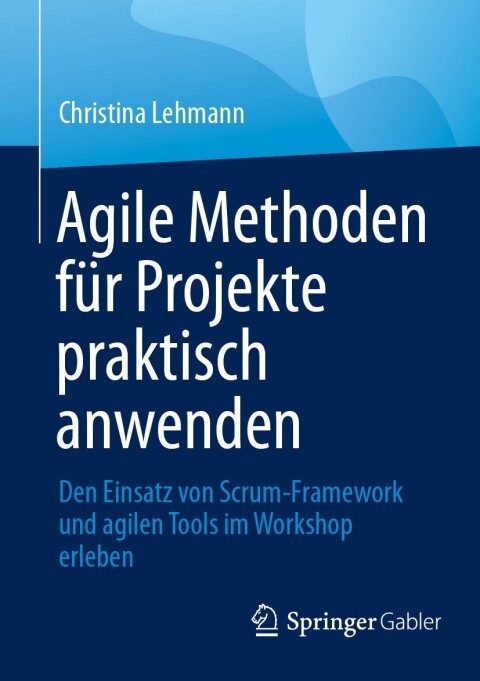 Cover image for book Agile Methoden für Projekte praktisch anwenden