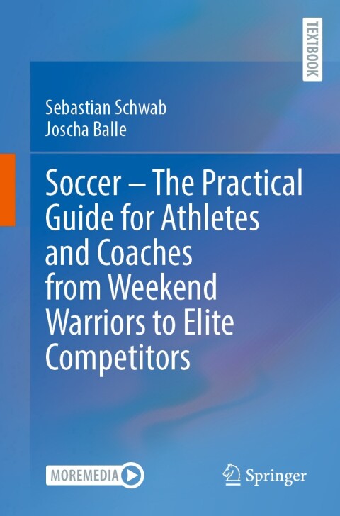 Cover image for book Soccer – The Practical Guide for Athletes and Coaches from Weekend Warriors to Elite Competitors