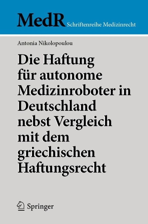 Cover image for book Die Haftung für autonome Medizinroboter in Deutschland nebst Vergleich mit dem griechischen Haftungsrecht