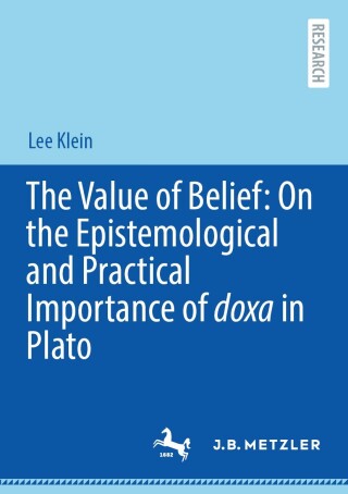 The Value of Belief: On the Epistemological and Practical Importance of doxa in Plato