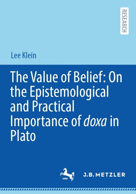 Cover image for book The Value of Belief: On the Epistemological and Practical Importance of doxa in Plato