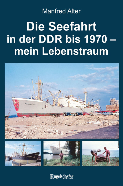 Cover image for book Die Seefahrt in der DDR bis 1970 – mein Lebenstraum