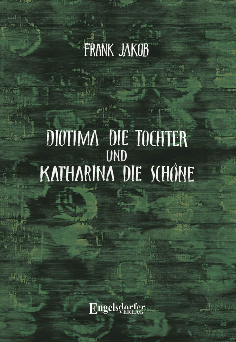 Cover image for book Diotima die Tochter und Katharina die Schöne
