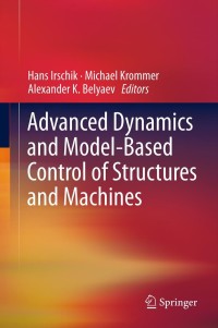 Advanced Dynamics and Model-Based Control of Structures and Machines ...