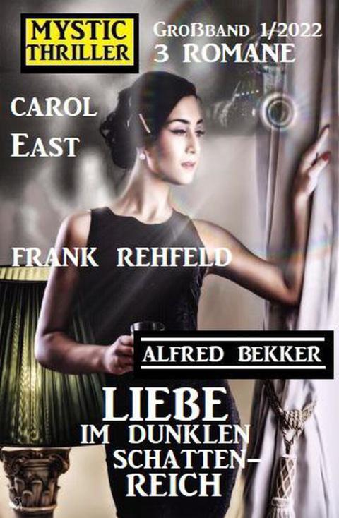Cover image for book Liebe im dunklen Schattenreich: Mystic Thriller Großband 3 Romane 1/2022