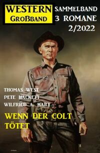 Imagen de portada: Wenn der Colt tötet: Western Großband 2/2022 9783753201801