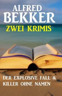 Cover image: Zwei Krimis: Der explosive Fall & Killer ohne Namen 9783753207698