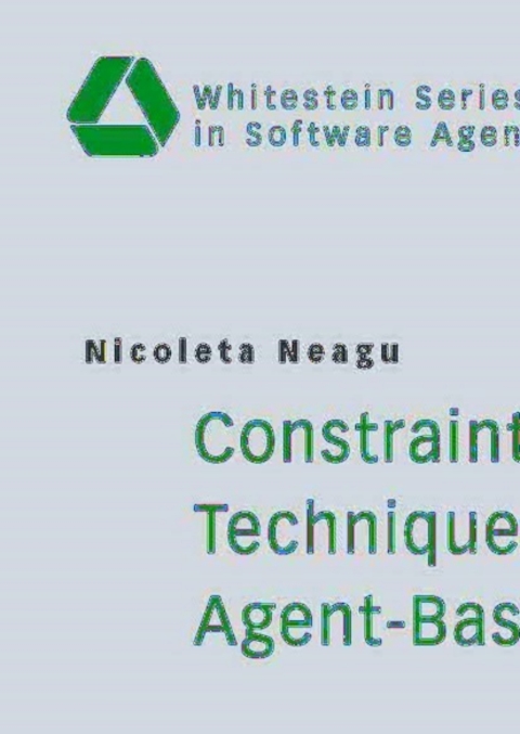 Cover image for book Constraint Satisfaction Techniques for Agent-Based Reasoning