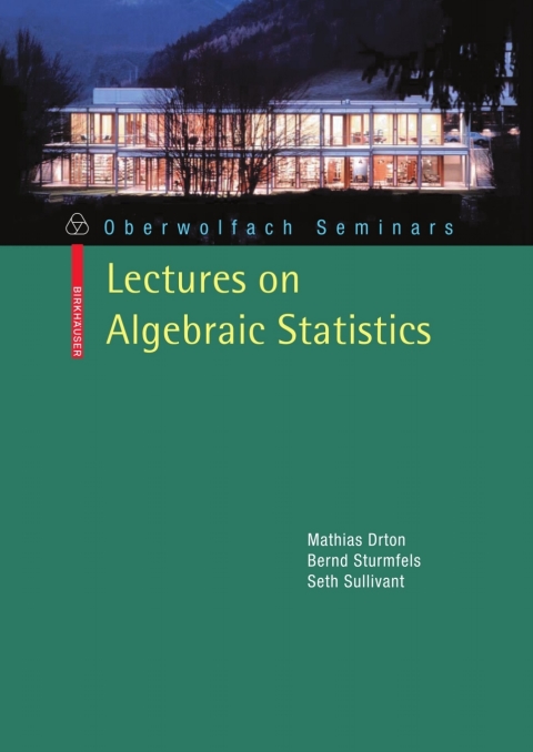 Lectures on Algebraic Statistics 