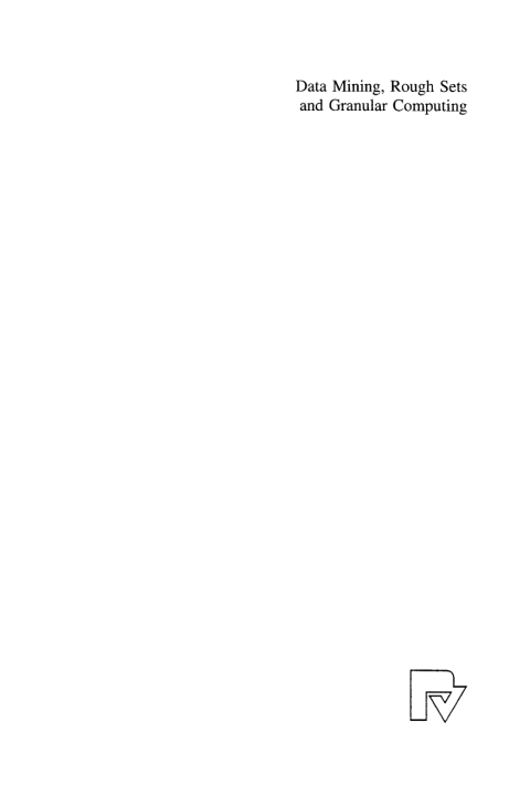 Data Mining, Rough Sets and Granular Computing 