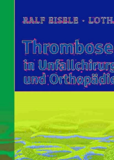 Thromboseprophylaxe in Unfallchirurgie und OrthopÃ¤die 
