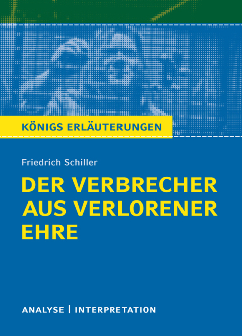 Cover image for book Der Verbrecher aus verlorener Ehre von Friedrich Schiller. Textanalyse und Interpretation mit ausführlicher Inhaltsangabe und Abituraufgaben mit Lösungen.