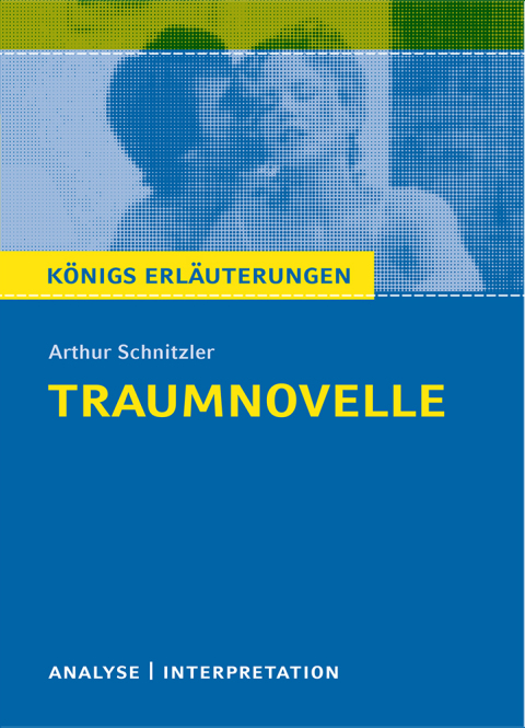 Cover image for book Traumnovelle von Arthur Schnitzler. Textanalyse und Interpretation mit ausführlicher Inhaltsangabe und Abituraufgaben mit Lösungen.