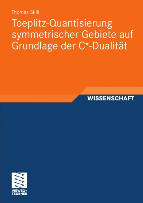 Cover image for book Toeplitz-Quantisierung symmetrischer Gebiete auf Grundlage der C*-Dualität