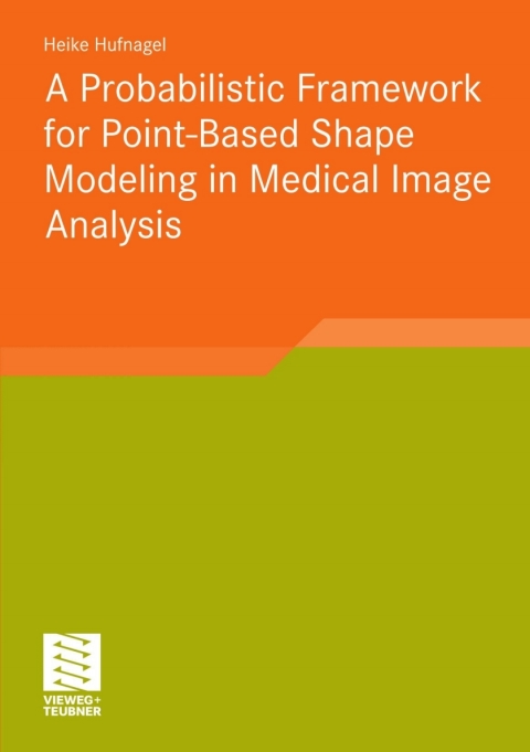 Cover image for book A Probabilistic Framework for Point-Based Shape Modeling in Medical Image Analysis
