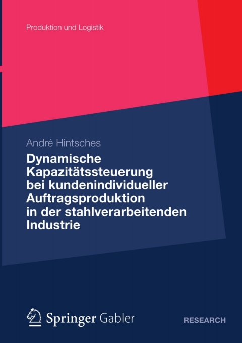Cover image for book Dynamische Kapazitätssteuerung bei kundenindividueller Auftragsproduktion in der stahlverarbeitenden Industrie