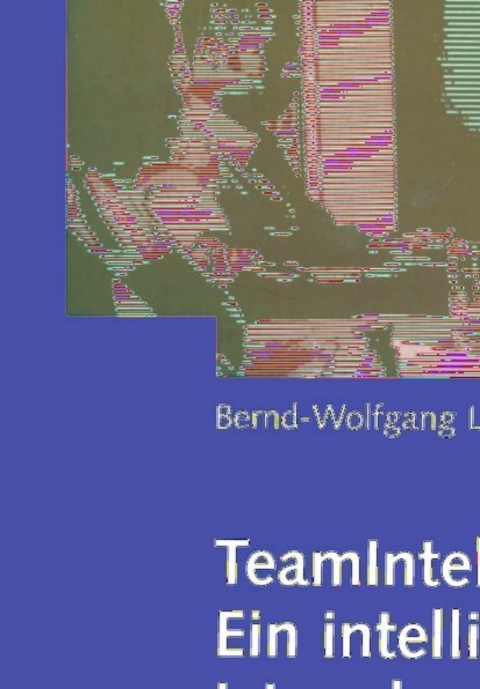 Cover image for book TeamIntelligenz: Ein intelligentes Team ist mehr als die Summe seiner Kompetenzen