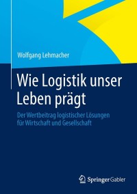 Cover image: Wie Logistik unser Leben prägt 9783834942951