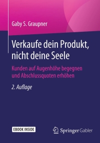 Cover image: Verkaufe dein Produkt, nicht deine Seele 2nd edition 9783834947260