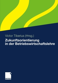 Cover image: Zukunftsorientierung in der Betriebswirtschaftslehre 9783834924742