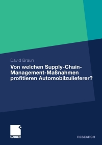 صورة الغلاف: Von welchen Supply-Chain-Management-Maßnahmen profitieren Automobilzulieferer? 9783834933898