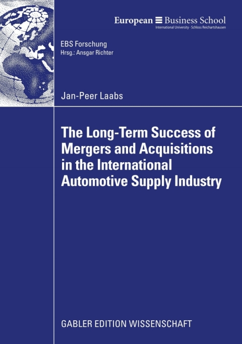 Cover image for book The Long-Term Success of Mergers and Acquisitions in the International Automotive Supply Industry