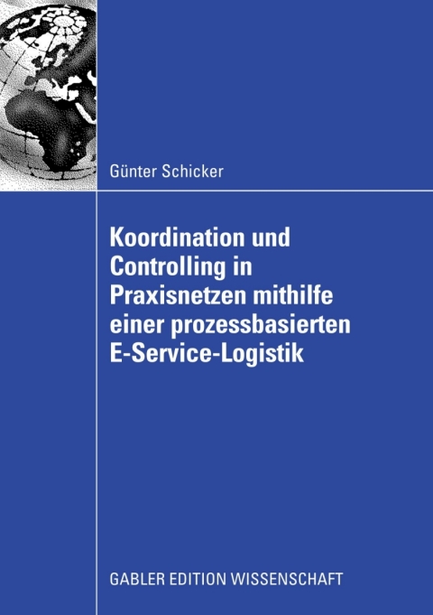 Cover image for book Koordination und Controlling in Praxisnetzen mithilfe einer prozessbasierten E-Service-Logistik