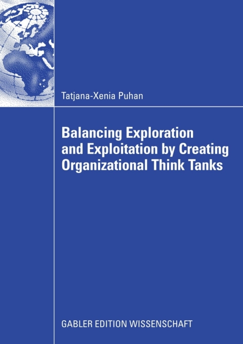 Cover image for book Balancing Exploration and Exploitation by Creating Organizational Think Tanks