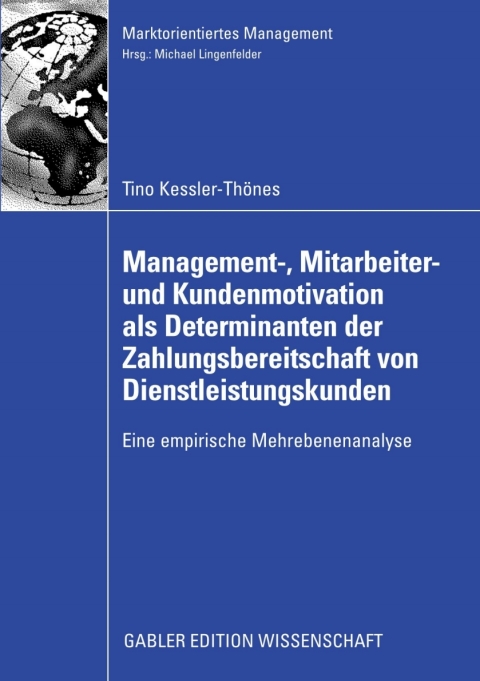 Cover image for book Management-, Mitarbeiter- und Kundenmotivation als Determinanten der Zahlungsbereitschaft von Dienstleistungskunden