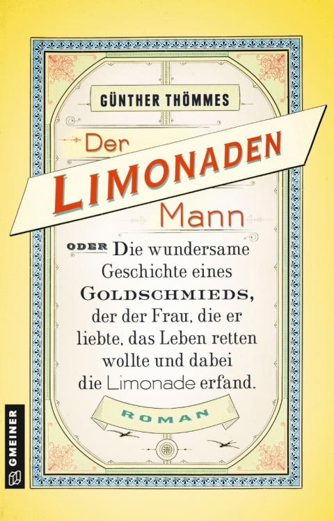 Cover image for book Der Limonadenmann oder Die wundersame Geschichte eines Goldschmieds, der der Frau, die er liebte, das Leben retten wollte und dabei die Limonade erfand
